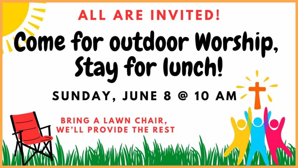 Sunday, June 8, get ready for a fun day with open-air worship and picnic. Community welcome!