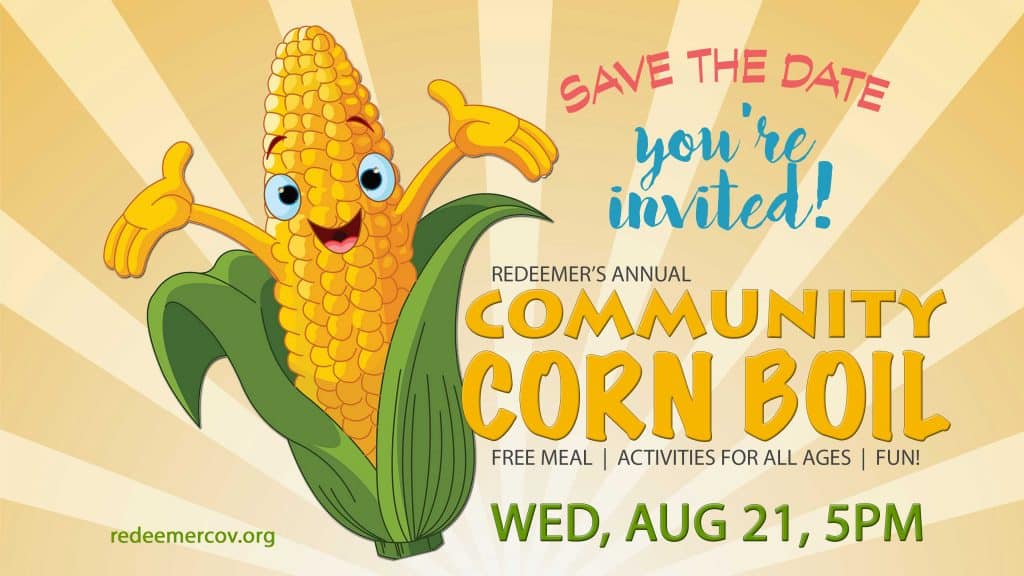 Wed, Aug 21, 5 pm: We love our community and want to meet you at the Corn Boil on our lawn.