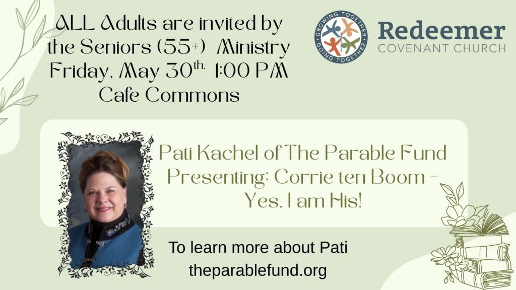 Fri, May 30, 1 pm: Adults of all ages, sign up to hear the meaningful story of Corrie ten Boom.